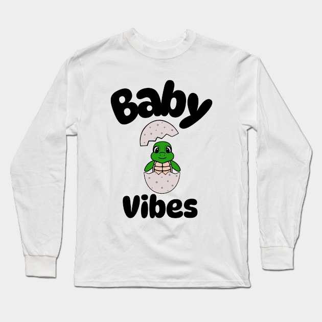 Baby Vibes Sea Turtle  - Funny Turtle Quotes Long Sleeve T-Shirt by SartorisArt1